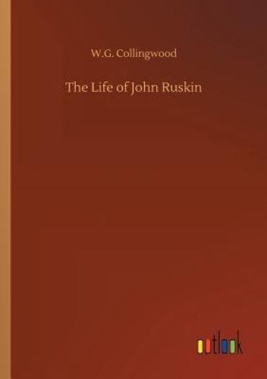 The Life of John Ruskin