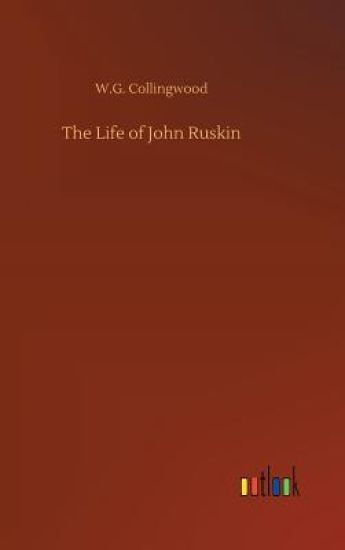 The Life of John Ruskin