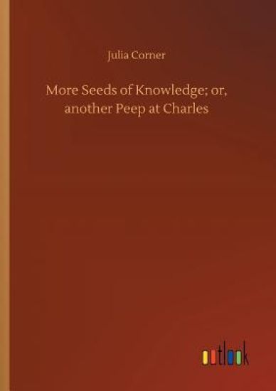 More Seeds of Knowledge; or, another Peep at Charles