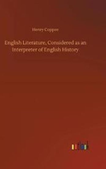 English Literature, Considered as an Interpreter of English History