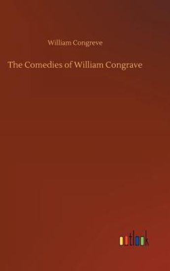 The Comedies of William Congrave