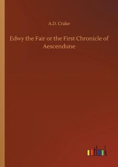 Edwy the Fair or the First Chronicle of Aescendune