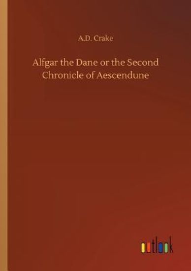 Alfgar the Dane or the Second Chronicle of Aescendune