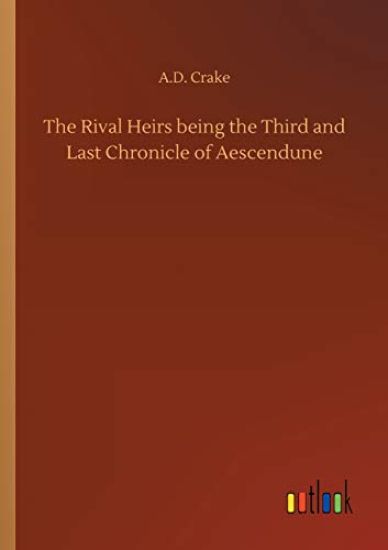 The Rival Heirs being the Third and Last Chronicle of Aescendune