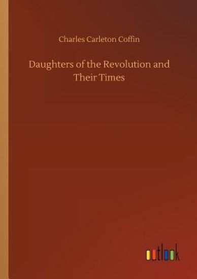 Daughters of the Revolution and Their Times