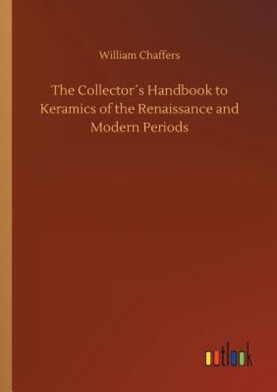 The Collector´s Handbook to Keramics of the Renaissance and Modern Periods