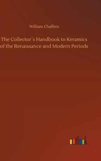 The Collector´s Handbook to Keramics of the Renaissance and Modern Periods