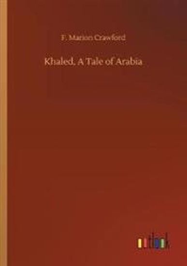 Khaled, A Tale of Arabia