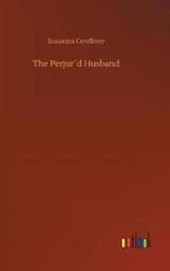 The Perjur´d Husband