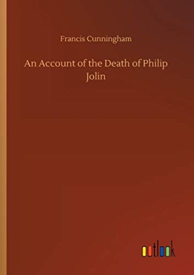 An Account of the Death of Philip Jolin