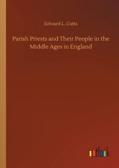 Parish Priests and Their People in the Middle Ages in England