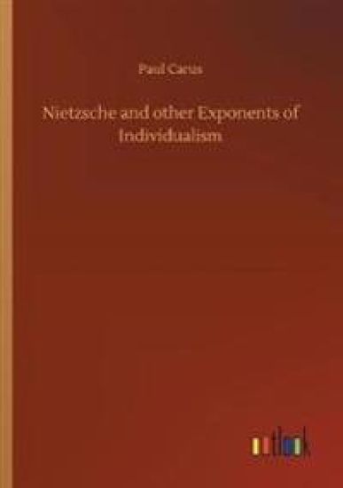 Nietzsche and other Exponents of Individualism