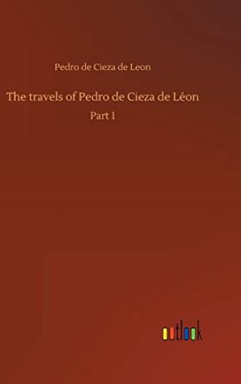 The travels of Pedro de Cieza de Léon
