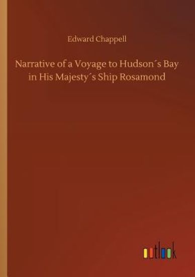 Narrative of a Voyage to Hudson´s Bay in His Majesty´s Ship Rosamond