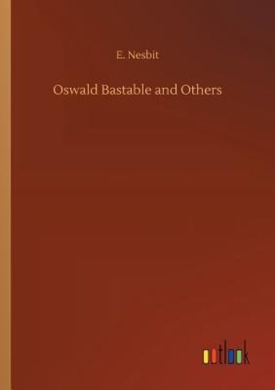 Oswald Bastable and Others