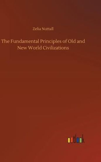 The Fundamental Principles of Old and New World Civilizations
