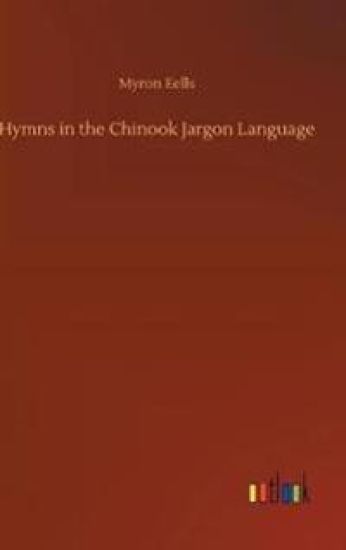 Hymns in the Chinook Jargon Language