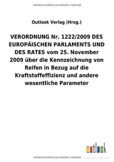 VERORDNUNG Nr. 1222/2009 DES EUROPÄISCHEN PARLAMENTS UND DES RATES vom 25. November 2009 über die Kennzeichnung von Reifen in Bezug auf die Kraftstoffeffizienz und andere wesentliche Parameter