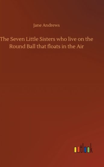 The Seven Little Sisters who live on the Round Ball that floats in the Air