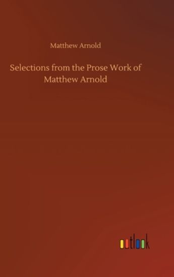 Selections from the Prose Work of Matthew Arnold