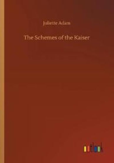 The Schemes of the Kaiser