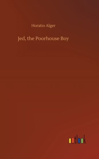 Jed, the Poorhouse Boy