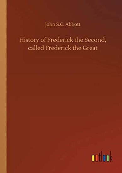 History of Frederick the Second, called Frederick the Great