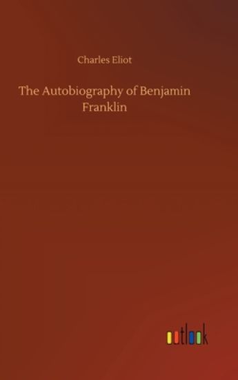 The Autobiography of Benjamin Franklin