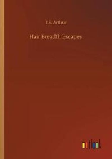 Hair Breadth Escapes