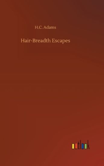 Hair-Breadth Escapes