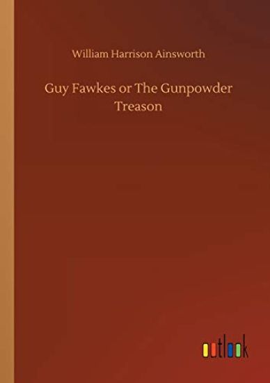 Guy Fawkes or The Gunpowder Treason