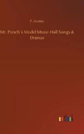 Mr. Punch´s Model Music-Hall Songs & Dramas