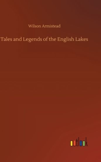 Tales and Legends of the English Lakes