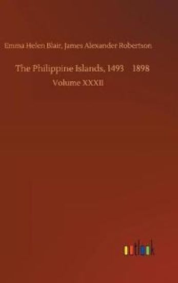 The Philippine Islands, 1493-1898