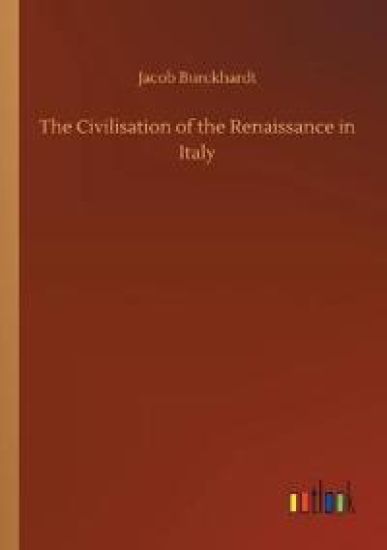 The Civilisation of the Renaissance in Italy