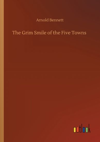 The Grim Smile of the Five Towns