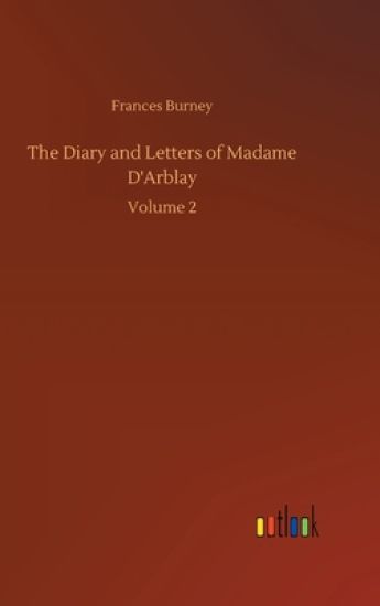 The Diary and Letters of Madame D'Arblay