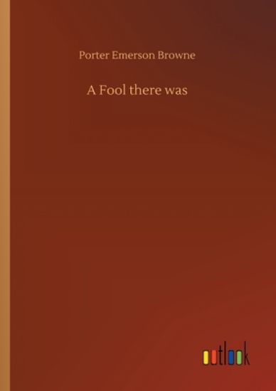 A Fool there was