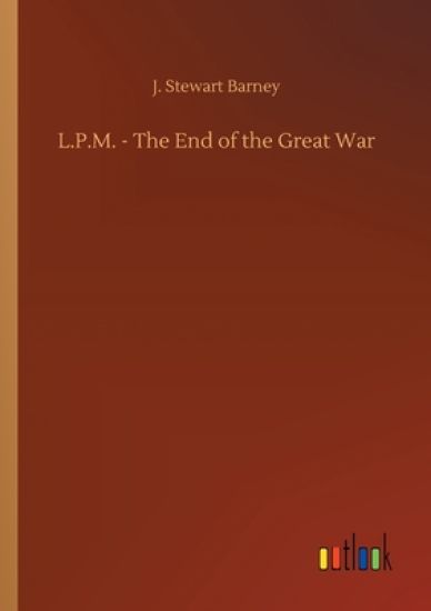 L.P.M. - The End of the Great War