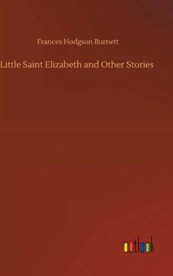 Little Saint Elizabeth and Other Stories