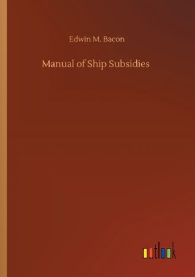 Manual of Ship Subsidies
