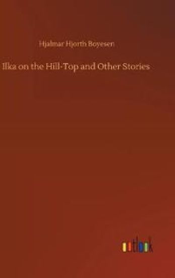 Ilka on the Hill-Top and Other Stories