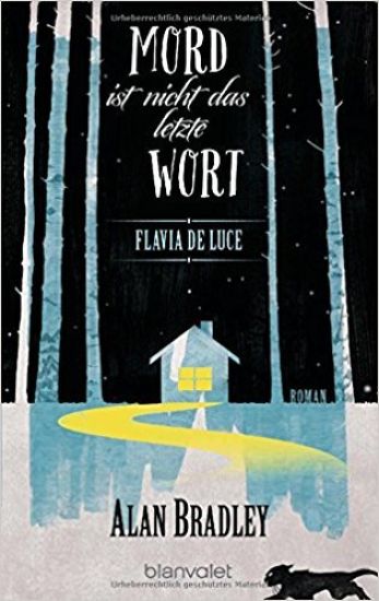 Flavia de Luce 8 - Mord ist nicht das letzte Wort