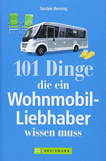 101 Dinge, die ein Wohnmobil-Liebhaber wissen muss