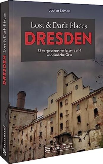 Lost & Dark Places Dresden und Umgebung