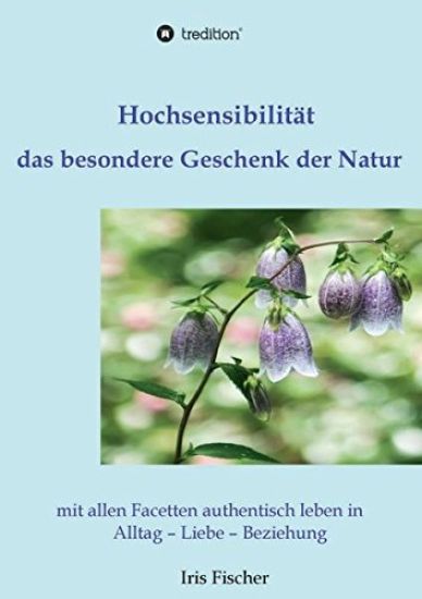 Hochsensibilität - das besondere Geschenk der Natur