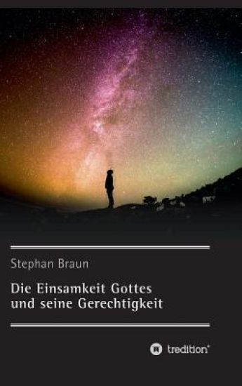 Die Einsamkeit Gottes und seine Gerechtigkeit