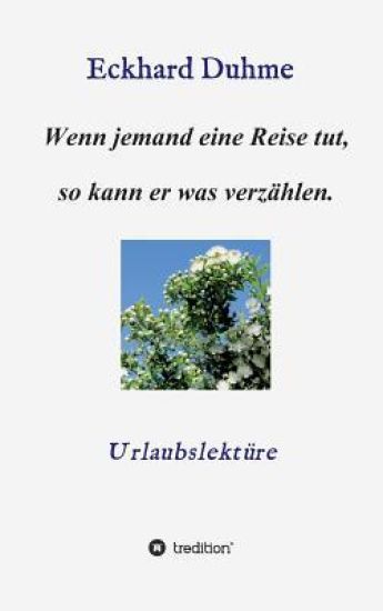 Wenn jemand eine Reise tut, so kann er was verzählen.