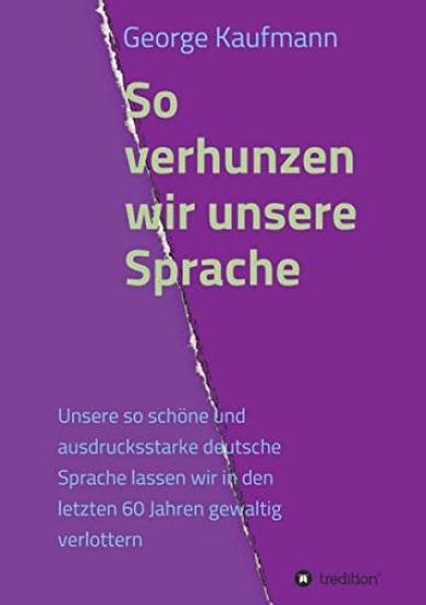 So verhunzen wir unsere Sprache