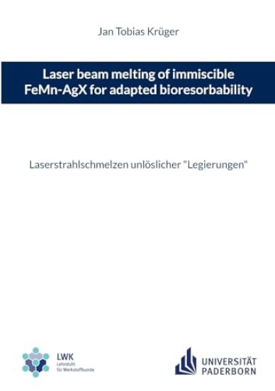 Laser beam melting of immiscible FeMn-AgX for adapted bioresorbability